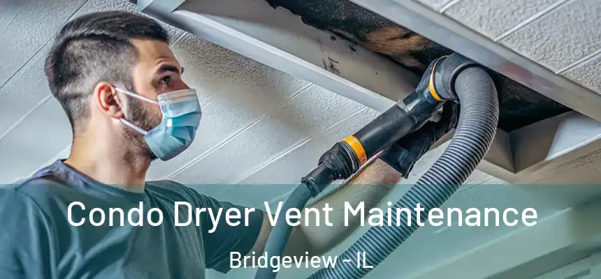  Condo Dryer Vent Maintenance Bridgeview - IL