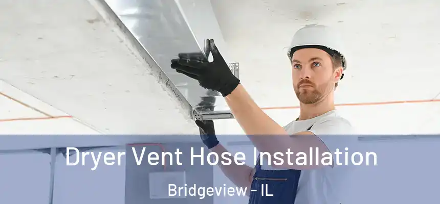 Dryer Vent Hose Installation Bridgeview - IL