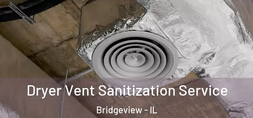 Dryer Vent Sanitization Service Bridgeview - IL
