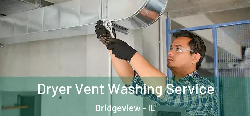 Dryer Vent Washing Service Bridgeview - IL