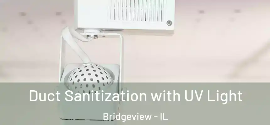 Duct Sanitization with UV Light Bridgeview - IL