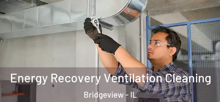 Energy Recovery Ventilation Cleaning Bridgeview - IL