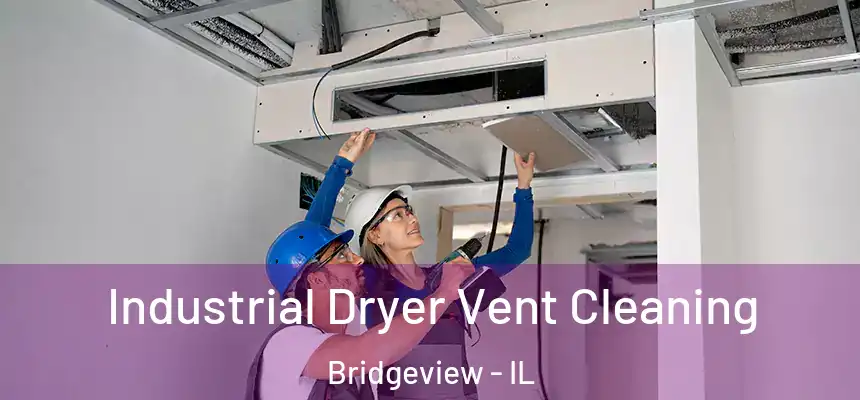 Industrial Dryer Vent Cleaning Bridgeview - IL