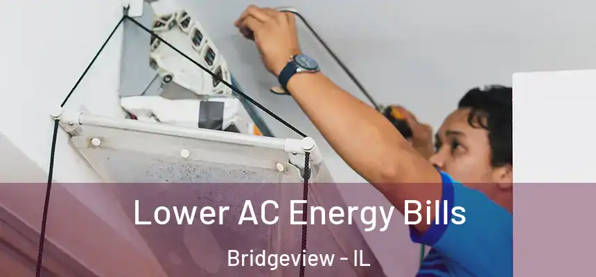 Lower AC Energy Bills Bridgeview - IL