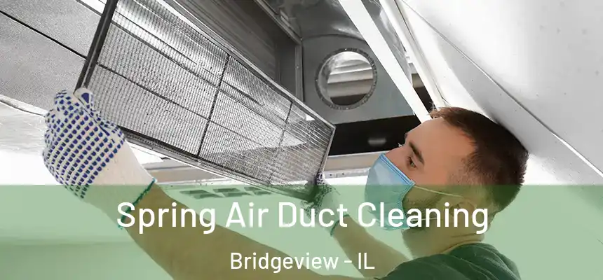 Spring Air Duct Cleaning Bridgeview - IL