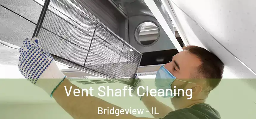  Vent Shaft Cleaning Bridgeview - IL